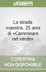 Promozione Esclusiva La strada maestra. 25 anni di «Camminare nel verde»