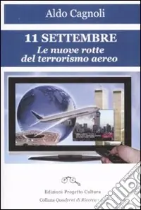 11 settembre. Le nuove rotte del terrorismo aereo Esclusivo