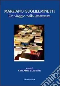Compra Oggi Stesso Marziano Guglielminetti. Un viaggio nella letteratura
