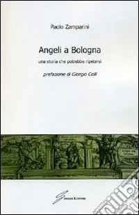 Angeli a Bologna. Una storia che potrebbe ripetersi Bestseller