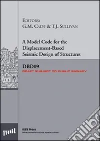 Compra Adesso A model code for the displacement-based seismic design of structures SDBD09 draft subject to public enquiry