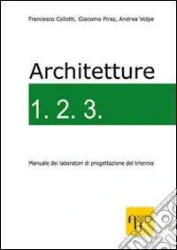 Non Perdere Architetture 1.2.3. Manuale dei laboratori di progettazione del triennio. Ediz. illustrata