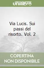 Nuovo Arrivo Via Lucis. Sui passi del risorto. Vol. 2