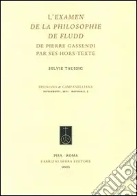 Ultime Pezzi L‘examen de la philosophie de Fludd de Pierre Gassendi par ses hors-texte
