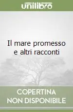 Il mare promesso e altri racconti Soddisfatti O Rimborsati