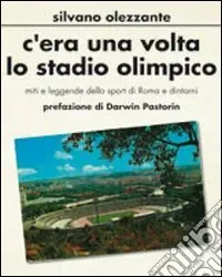 Prezzo Scontato C‘era una volta lo stadio olimpico. Miti e leggende dello sport di Roma e dintorni