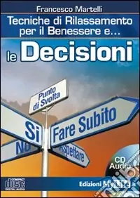 Promo Stagionale Le decisioni. Tecniche di rilassamento per il benessere. Con CD Audio