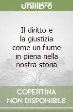 Il diritto e la giustizia come un fiume in piena nella nostra storia Nuovo Arrivo