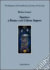 Spartaco a Roma e nel celeste impero. Ediz. multilingue Sconto