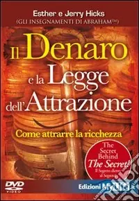 Il denaro e la legge dell‘attrazione. Come attrarre la ricchezza. Con DVD Più Venduto