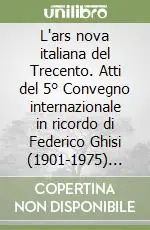 L‘ars nova italiana del Trecento. Atti del 5° Convegno internazionale in ricordo di Federico Ghisi (1901-1975) (Certaldo, 17-18 dicembre 2005). Vol. 7 Dolci nuove note Di Tendenza