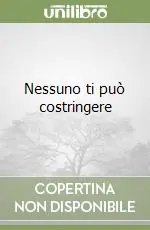 Prezzo Conveniente Nessuno ti può costringere