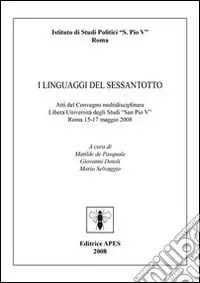 I linguaggi del Sessantotto. Atti del convegno multidisciplinari libera università degli studi «San Pio V» (Roma, 15-17 maggio 2008) Nuovo Arrivo