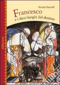 Acquista Ora Francesco e i dieci luoghi del destino