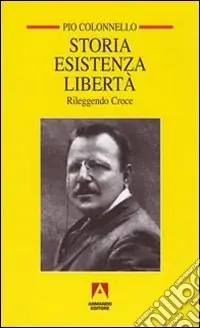 Offerta Speciale Storia esistenza libertà. Rileggendo Croce