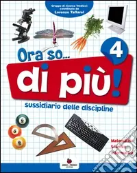 Ora so... di più. Sussidiario delle discipline. Area scientifica. Per la 4ª classe elementare. Con e-book Bestseller