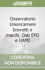 Compra Online Osservatorio Unioncamere brevetti e marchi. Dati EPO e UAMI