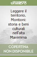 Ultime Pezzi Leggere il territorio. Montioni storia e beni culturali nell‘alta Maremma