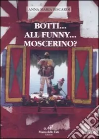 Professionale Botti... All Funny... Moscerino?