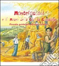 Montefoscoli e il museo della civiltà contadina. Piccola guida per piccoli visitatori Offerta Lampo