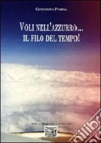 Voli nell‘azzurro... il filo del tempo! Super Prezzo