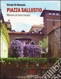 Novità Piazza Sallustio. Memoria di storie lontane