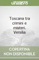 Bestseller Toscana tra crimini e misteri. Versilia