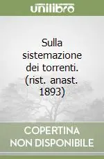 Sulla sistemazione dei torrenti. (rist. anast. 1893) Scelto Dai Clienti