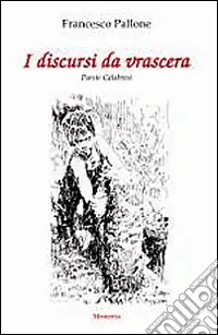 I discursi di vrascera. Testo calabrese e italiano Direttamente Dal Produttore