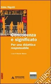 Conoscenza e significato. Per una didattica responsabile Must-Have