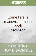 Prezzo Conveniente Come fare la manovra a mano degli ascensori