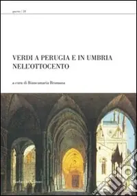 Verdi a Perugia e in Umbria nell‘Ottocento. Con DVD Offerta Del Giorno