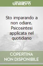 Bestseller Sto imparando a non odiare. Psicosintesi applicata nel quotidiano