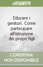 Prezzo Scontato Educare i genitori. Come partecipare all‘istruzione dei propri figli