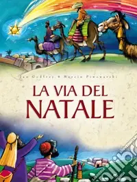 Prezzo Conveniente La via del Natale. Ediz. illustrata