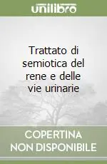 Trattato di semiotica del rene e delle vie urinarie Compra Adesso