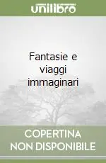 Fantasie e viaggi immaginari Compra Online