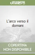 L‘arco verso il domani Di Tendenza