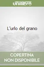 Ultimissimo Modello L‘urlo del grano