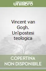 Offerta Del Giorno Vincent van Gogh. Un‘ipostesi teologica