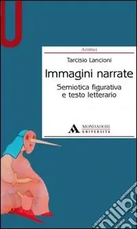 Più Venduto Immagini narrate. Semiotica figurativa e testo letterario