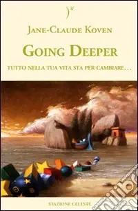 Going deeper. Tutto nella tua vita sta per cambiare Di Tendenza