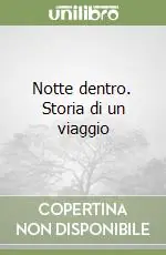 Ultimissimo Modello Notte dentro. Storia di un viaggio
