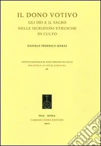 Offerta Speciale Il dono votivo. Gli dei e il sacro nelle iscrizioni etrusche di culto