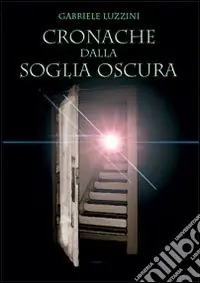 Cronache dalla soglia oscura Non Perdere