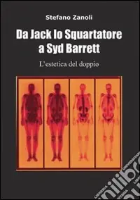 Da Jack lo Squartatore a Syd Barrett l‘estetica del doppio Esclusivo