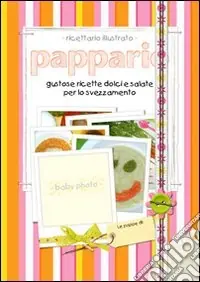 Pappario, gustose ricette dolci e salate per lo svezzamento Spedito Oggi
