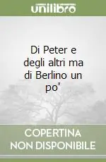 Di Peter e degli altri ma di Berlino un po‘ Quantità Limitata