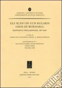 Novità Gli scavi di Uch Kukakh (oasi di Bukhara). Rapporto preliminare, 1997-2007