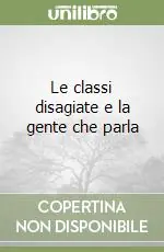 Le classi disagiate e la gente che parla Prezzo Scontato